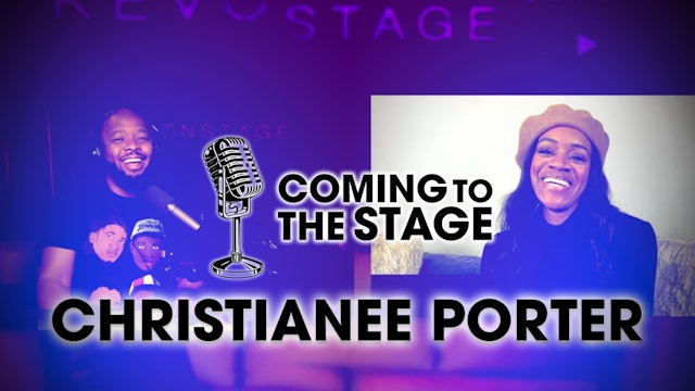 Coming To The Stage: Christianee Porter (TheChristiShow)