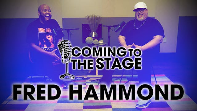 Coming To The Stage: Fred Hammond 