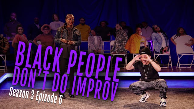 Black People Don't Do Improv Ep. 6