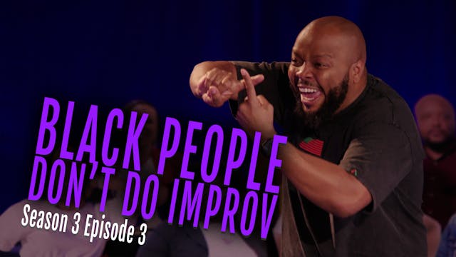 Black People Don't Do Improv Ep. 3