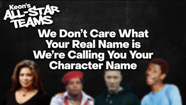We Don't Care Your Real Name We're Calling You Your Character Name (Uncensored)