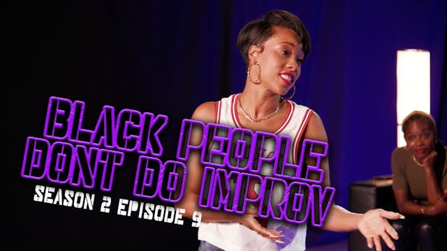 Black People Don't Do Improv Ep 9