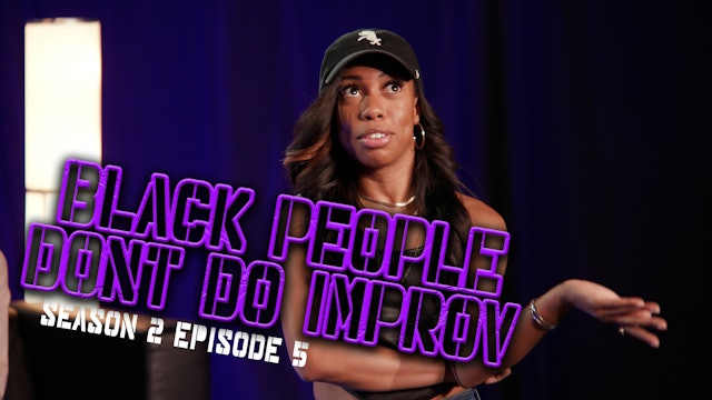 Black People Don't Do Improv Ep 5