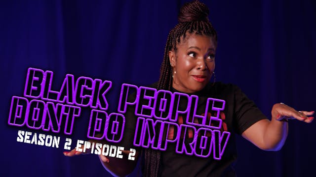 Black People Don't Do Improv Ep 2