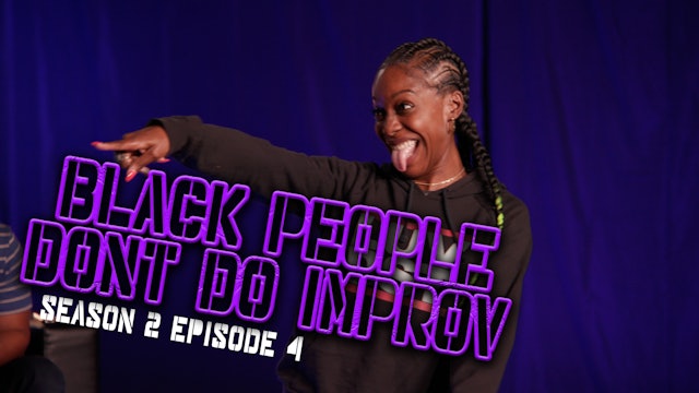 Black People Don't Do Improv Ep 4