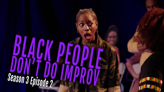 Black People Don't Do Improv Ep. 2