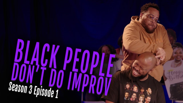 Black People Don't Do Improv Ep. 1