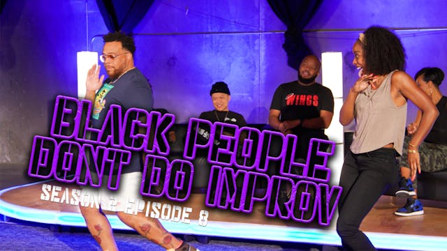 Black People Don't Do Improv Ep 8