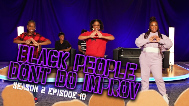 Black People Don't Do Improv Ep 10