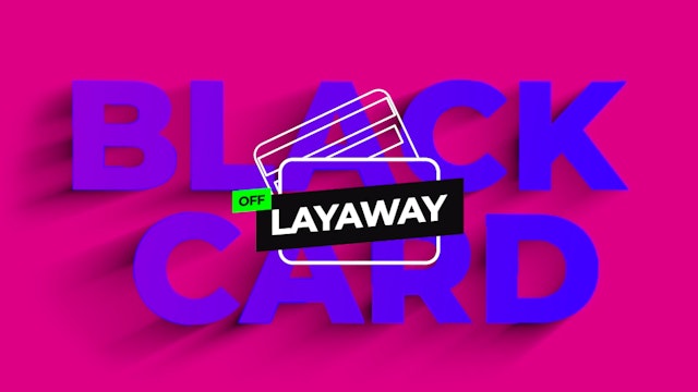 Black Card Off Layaway