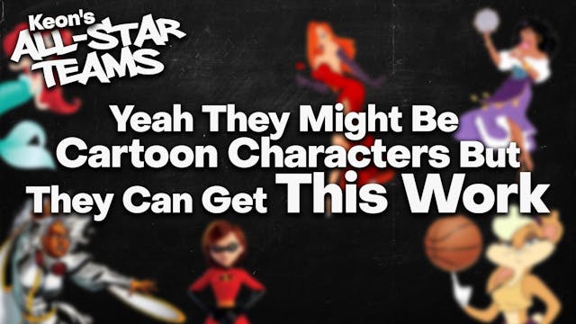 Yeah They Might Be Cartoon Characters...