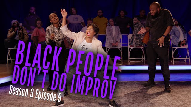Black People Don't Do Improv Ep. 9