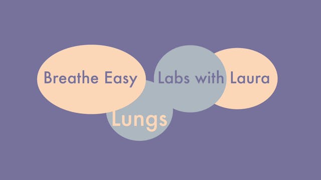 Breathe Easy Labs with Laura-Lungs