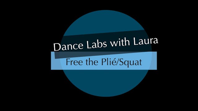 Dance Labs with Laura: Free the Plié/Squat