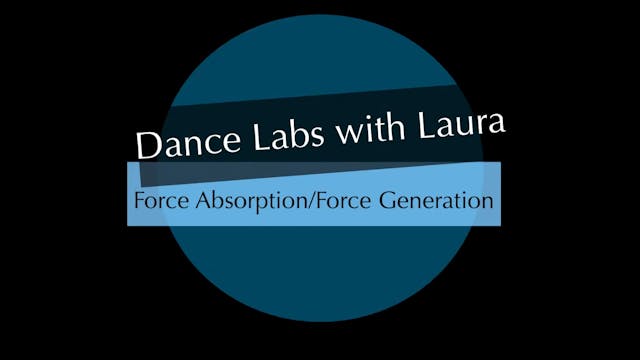 Dance Labs with Laura-Force Absorption/Generation