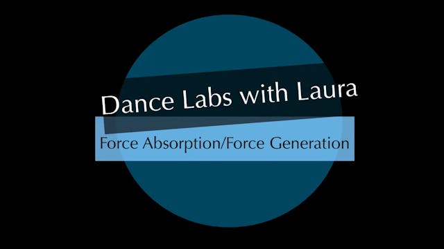 Dance Labs with Laura: Force Absorption/Force Generation