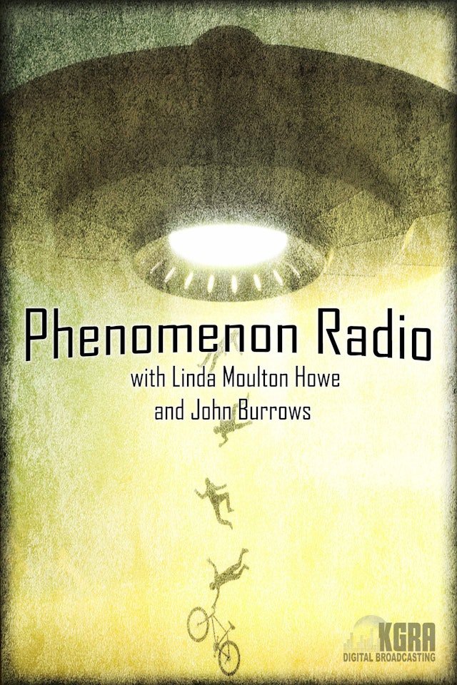 Phenomenon Radio - Linda Moulton Howe & John Burroughs