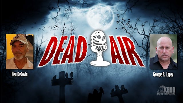 Dead Air Meets The Dead Files - 01.09.22
