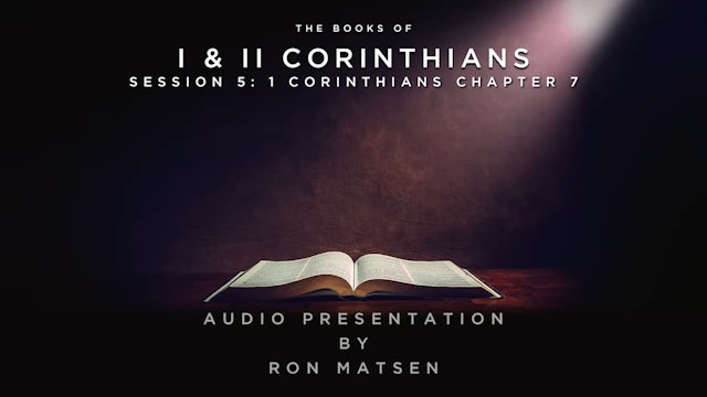 E05 - 1 Corinthians: Commentary by Ron Matsen