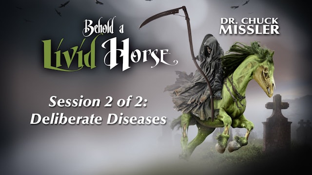 Behold a Livid Horse: Emergent Diseases and Biochemical Warfare - Session 02