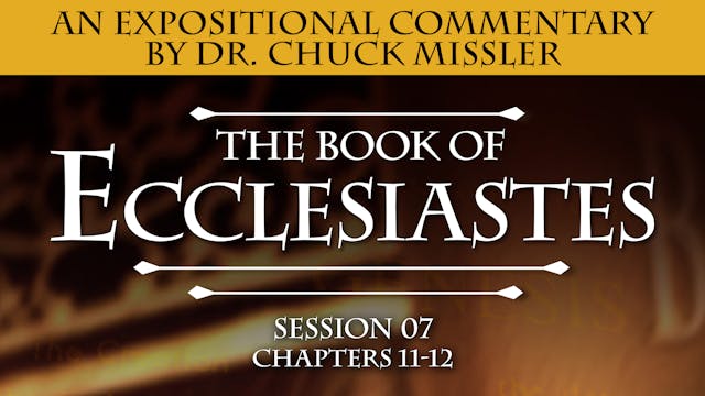 21 - E07 - Ecclesiastes: An Expositio...