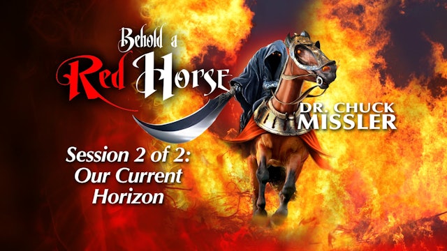 Behold a Red Horse: Wars and Rumors of Wars - Session 02