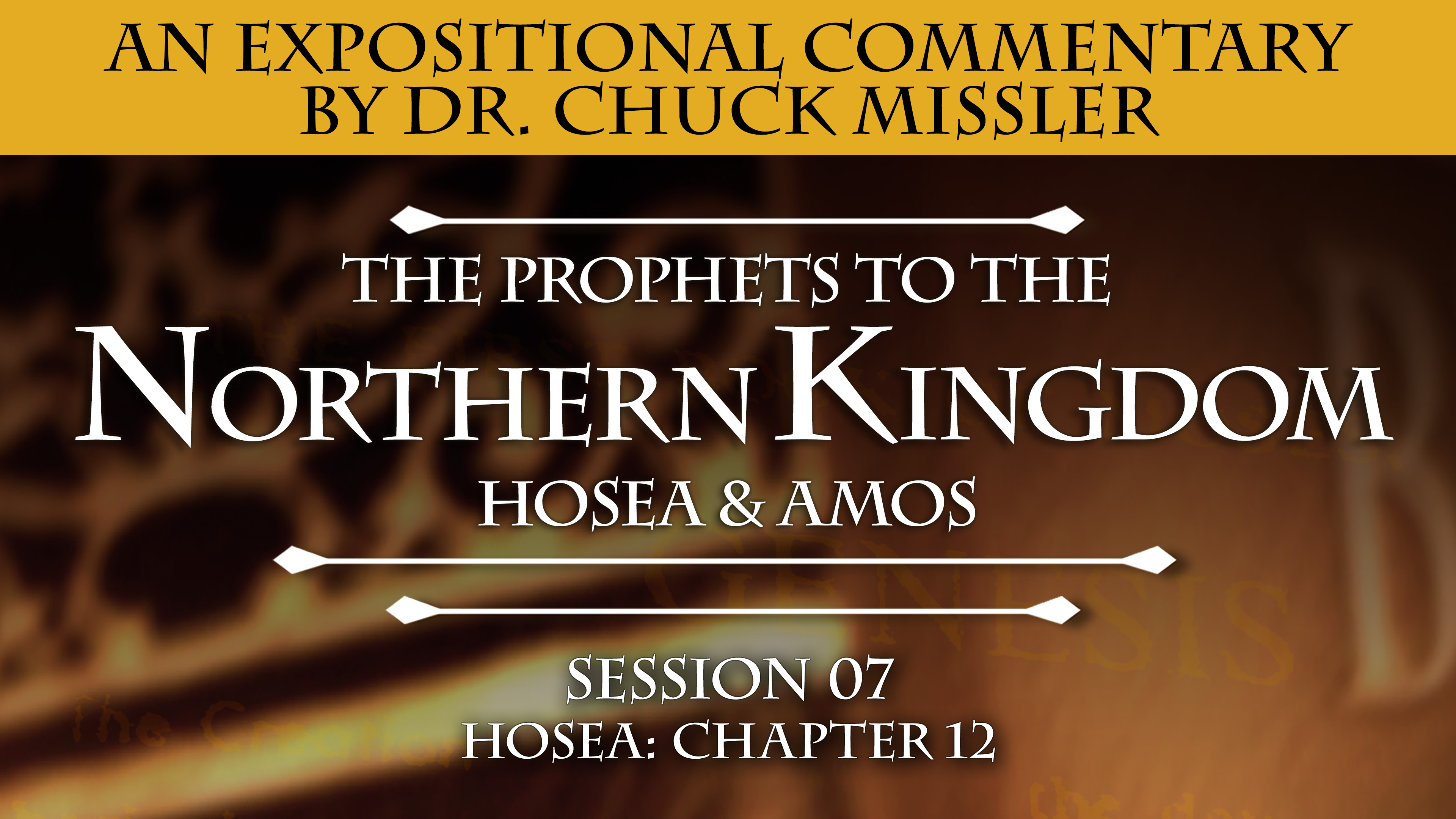 28 - E07 - The Prophets to the Northern Kingdom: Hosea & Amos