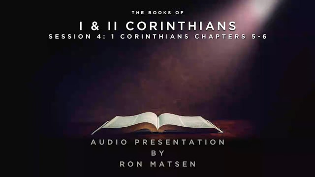 E04 - 1 Corinthians: Commentary by Ron Matsen