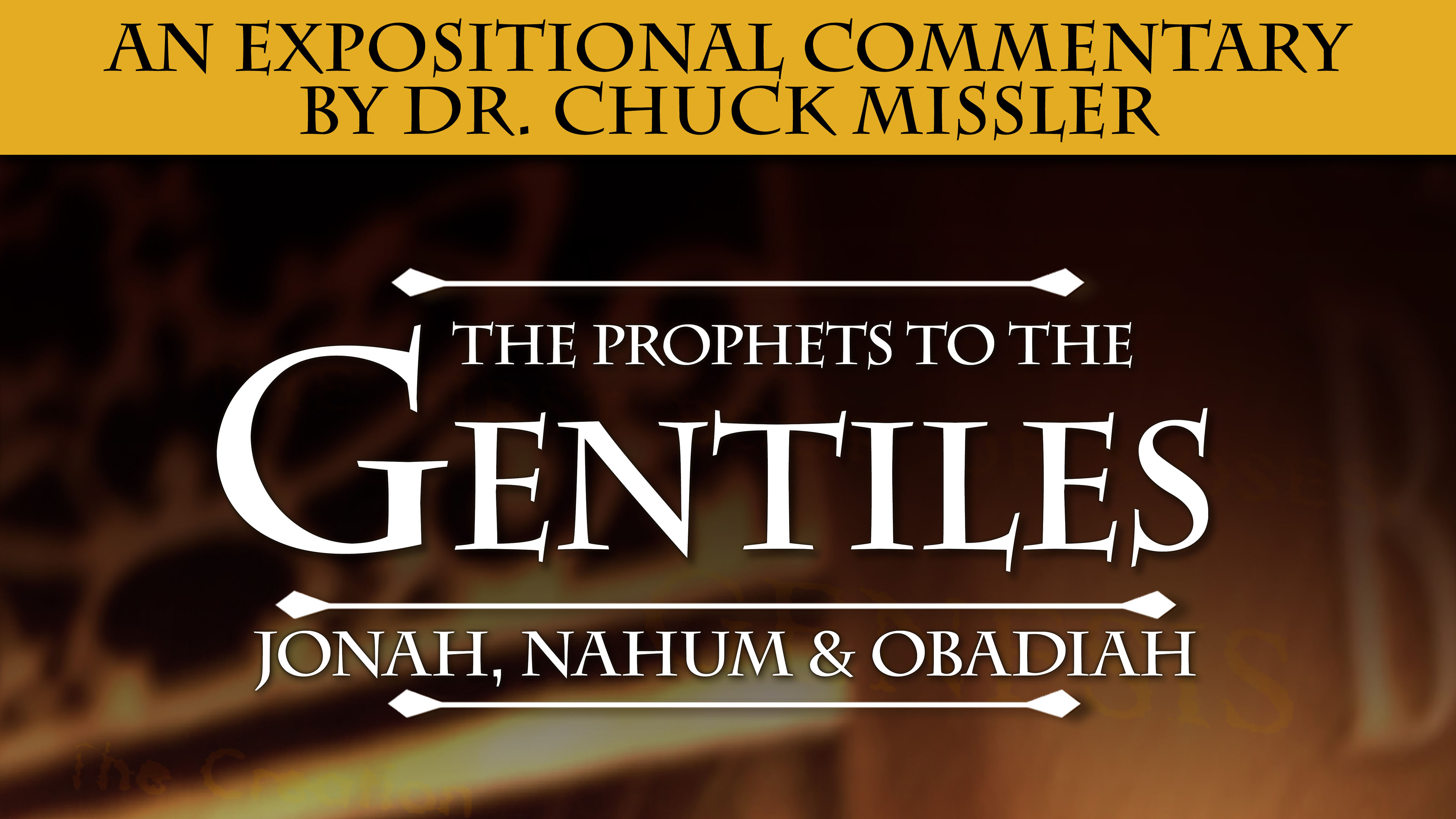 The Prophets To The Gentiles: Jonah, Nahum, Obadiah