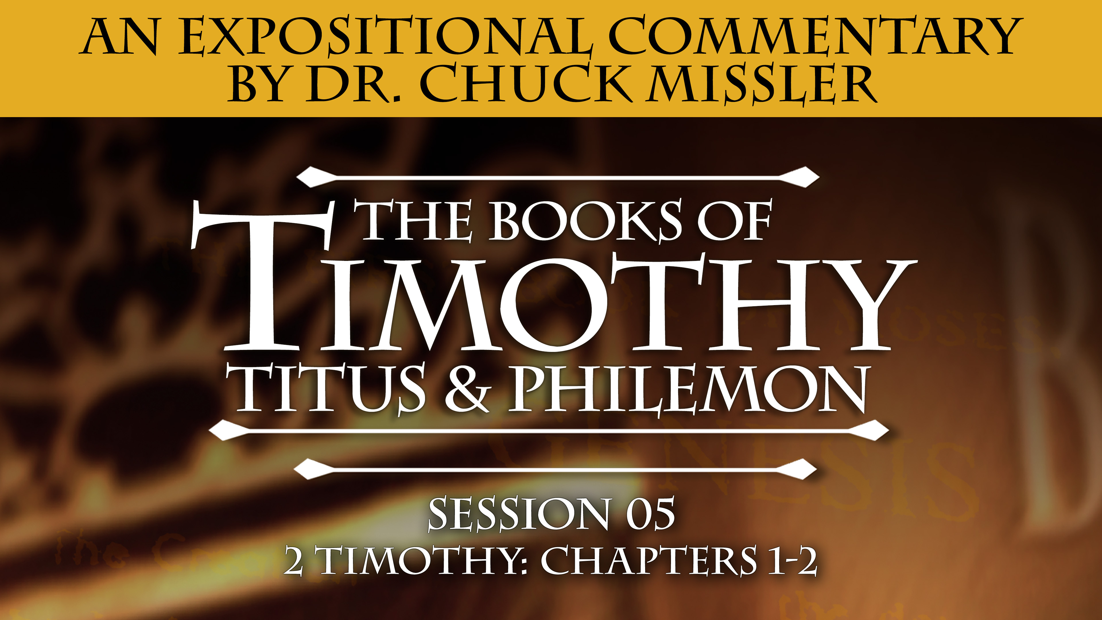 54 - E05 - 1 & 2 Timothy, Titus, and Philemon Commentary