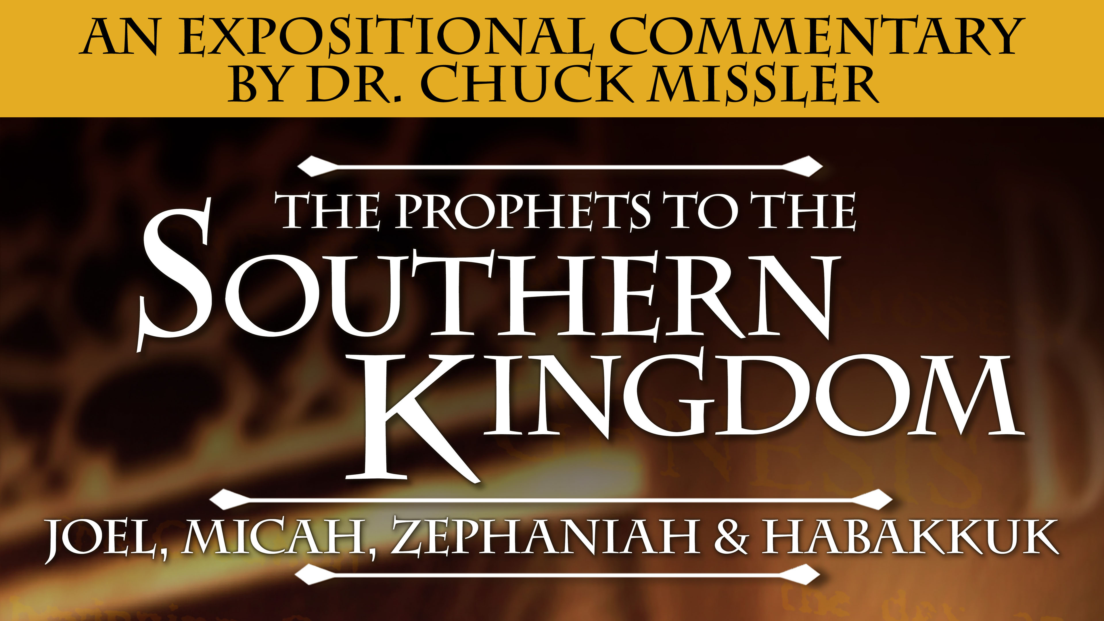 The Prophets to the Southern Kingdom: Joel, Micah, Zephaniah, and Habakkuk