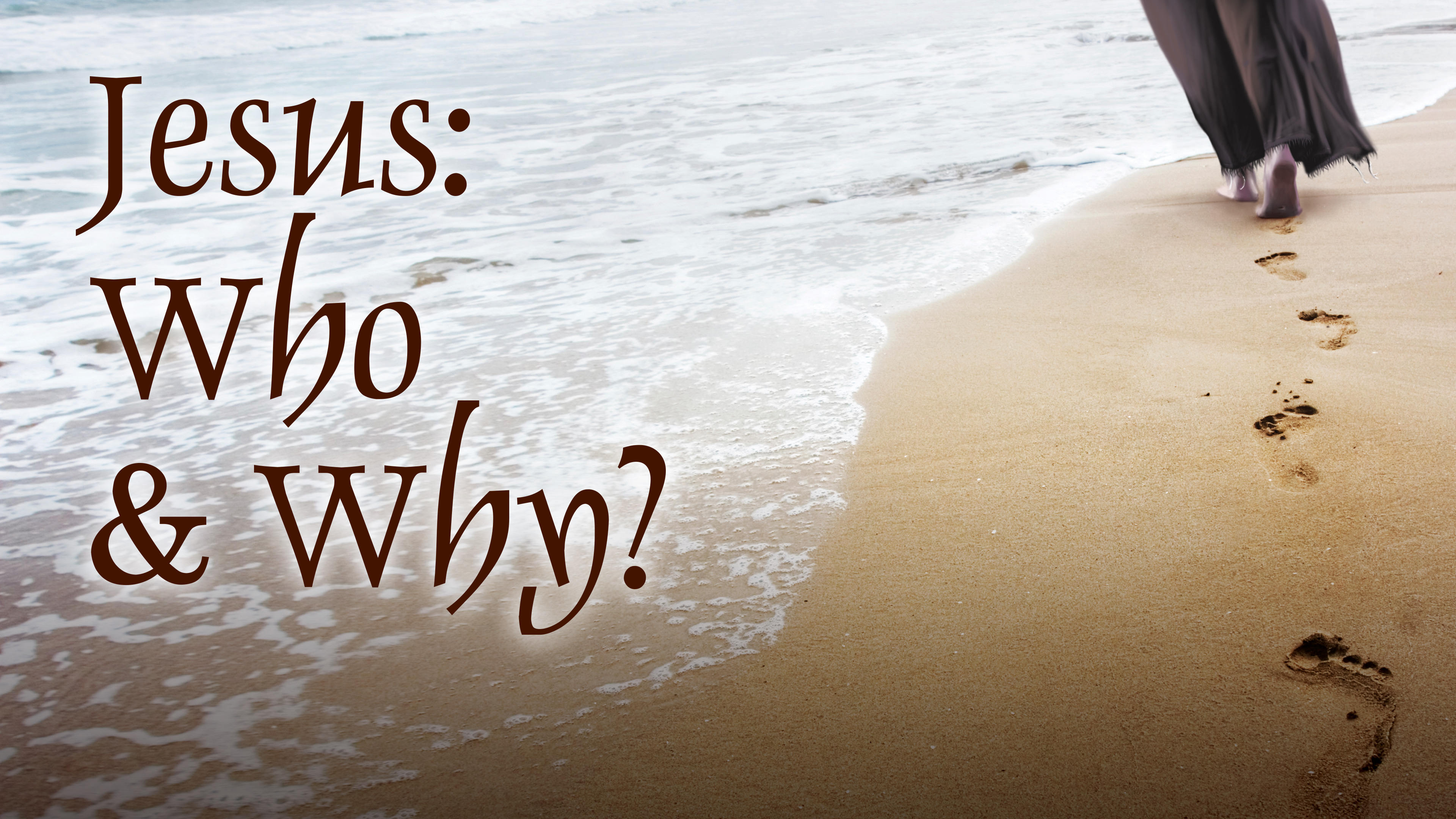 Jesus: Who & Why?