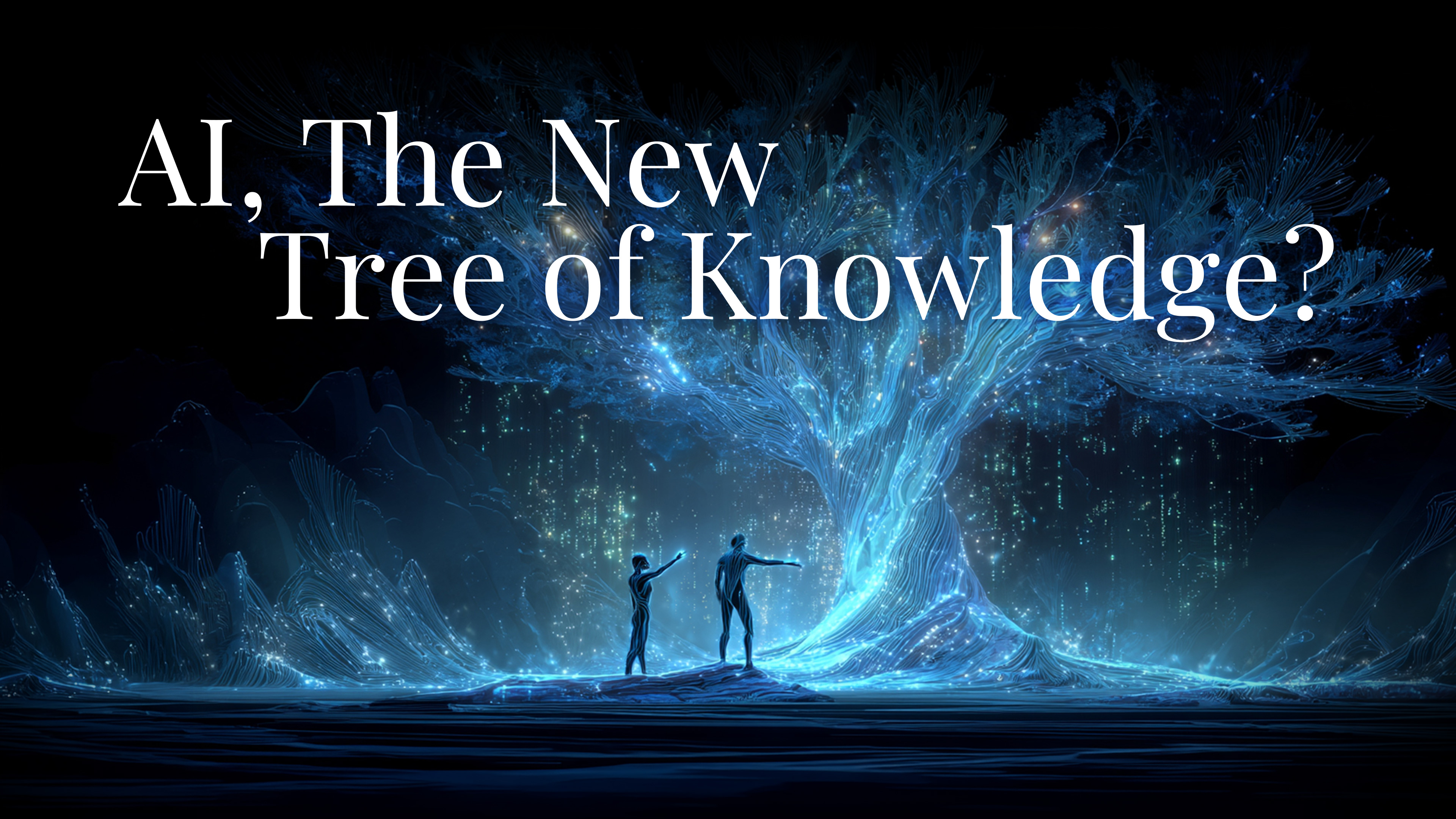AI, The New Tree of Knowledge?