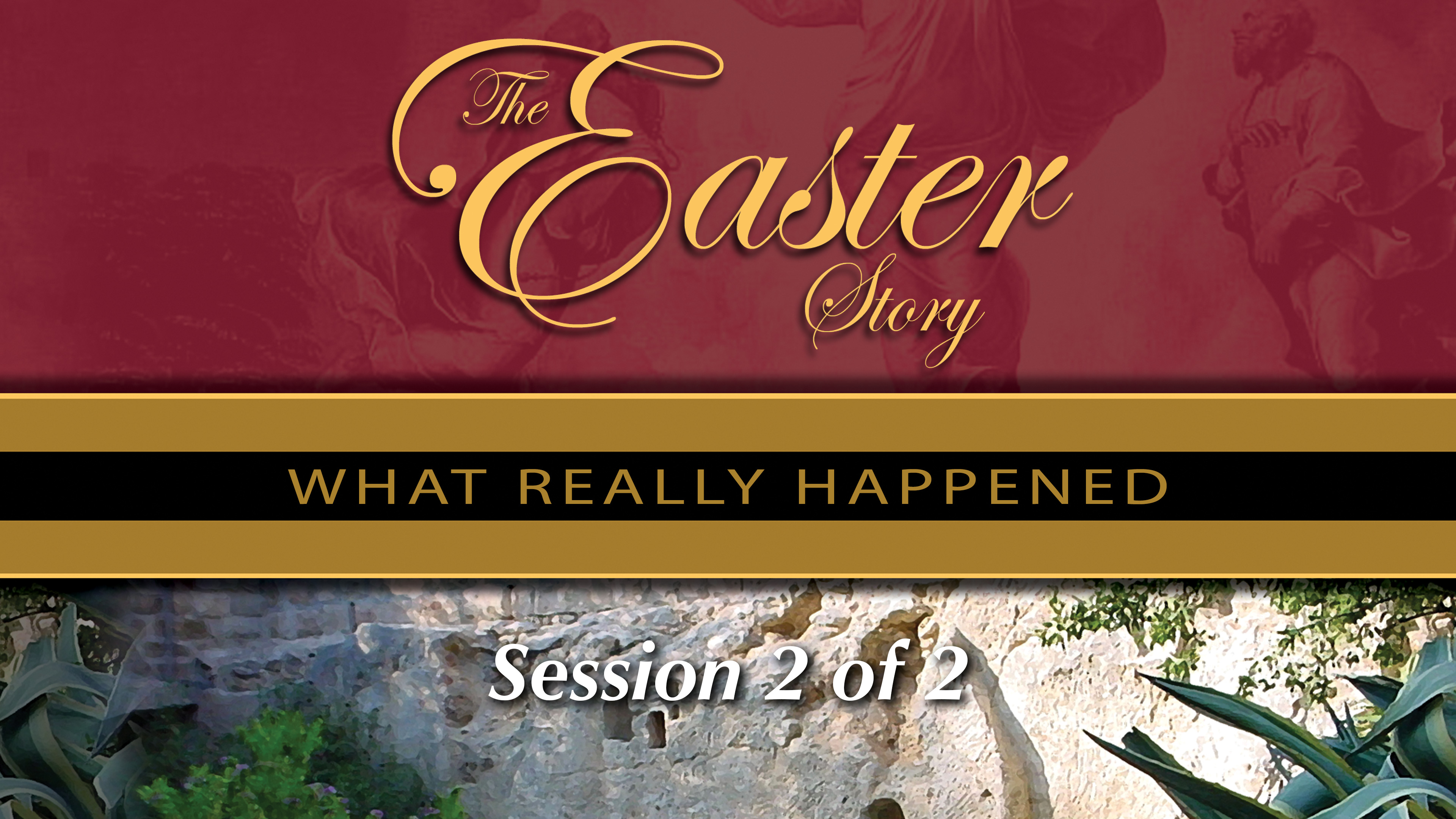 The Easter Story: What Really Happened - Session 02