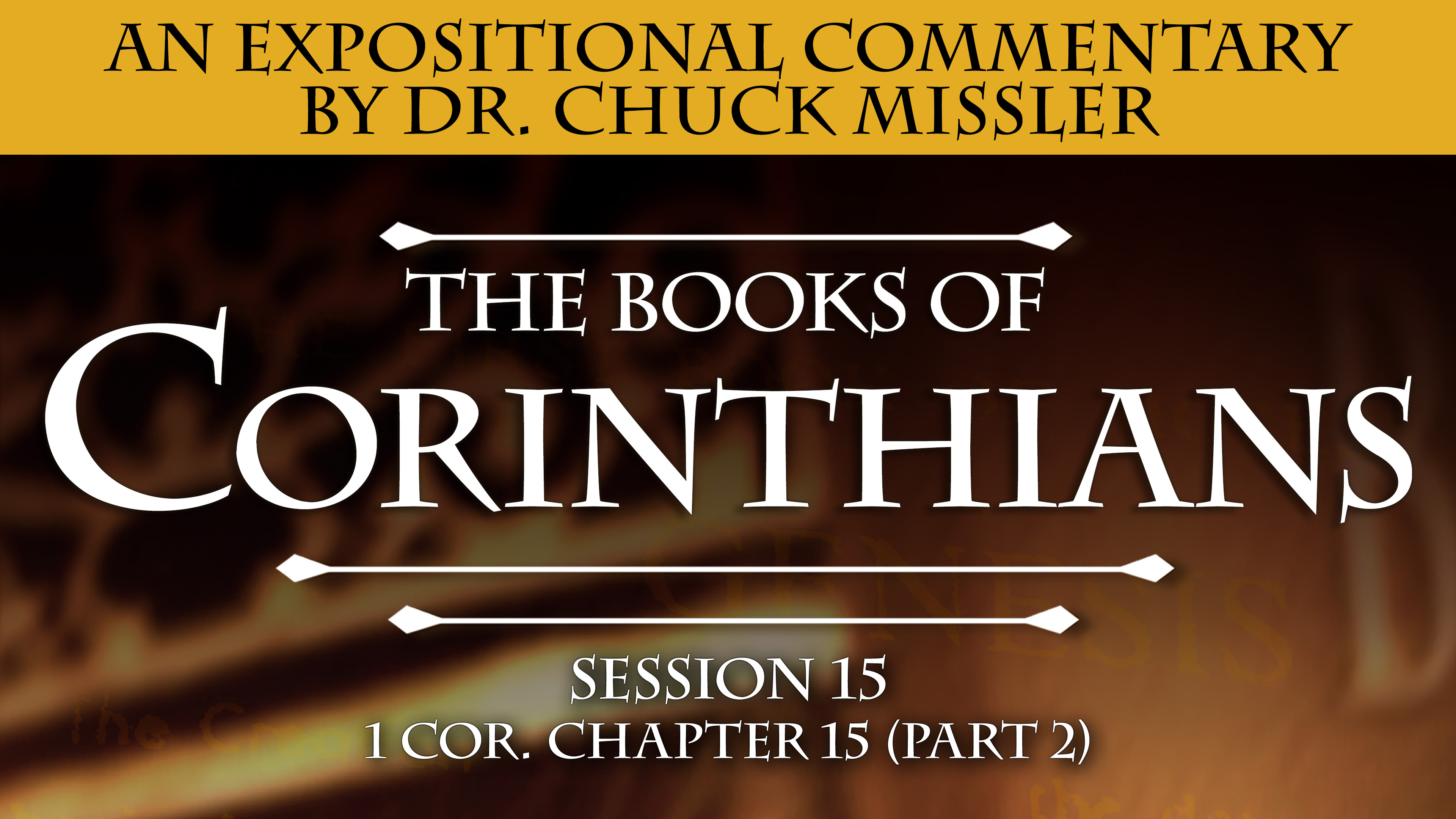 46 - E15 - Corinthians: An Expositional Commentary