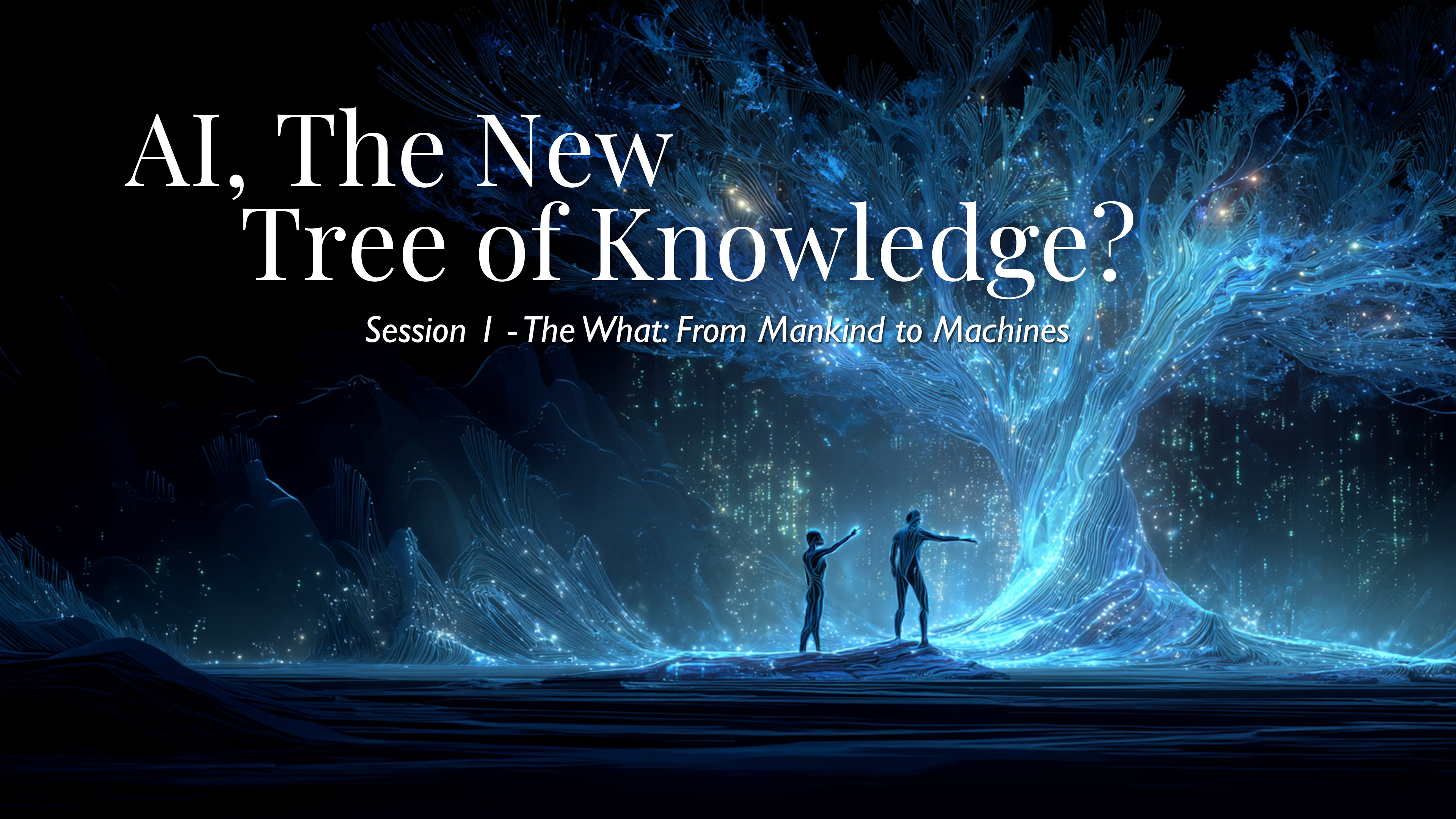 AI - The New Tree of Knowledge - Session 01
