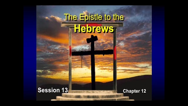 58 - E13 - Hebrews: An Expositional C...