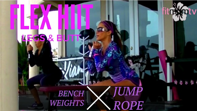 X FIX TROUBLE AREAS! FLEX HIIT: LEGS, BUTT, TRICEPS WEIGHTS BENCH JROPE 35M