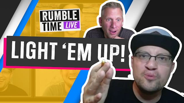 Rumble Time Live - Light ‘em Up!