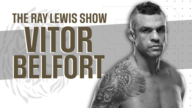 The Ray Lewis Show with Guest Vitor Belfort