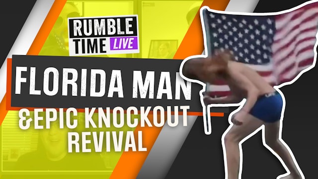 Florida Man and Epic Knockout Revival on Rumble Time Live