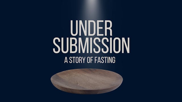 Under Submission:  A Story Of Fasting