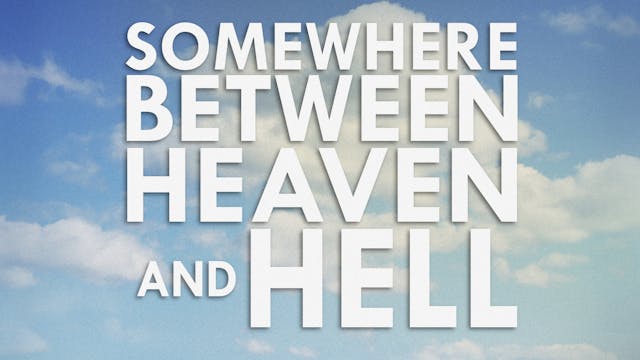 Somewhere Between Heaven and Hell