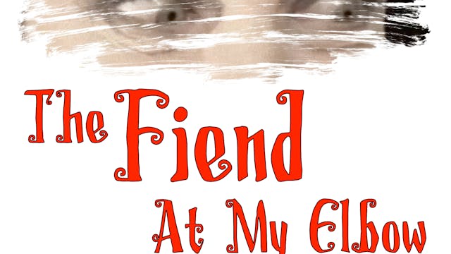 The Fiend at My Elbow Full Movie