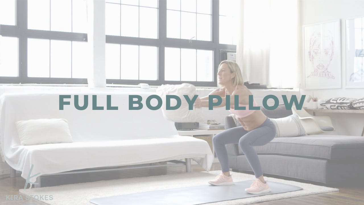 Full Body Pillow (Strength + Light Cardio) - Kira Stokes Fit