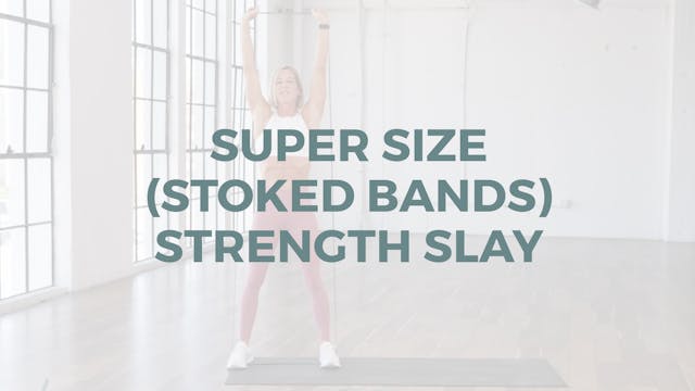 Super Size (Stoked Bands) Strength Slay