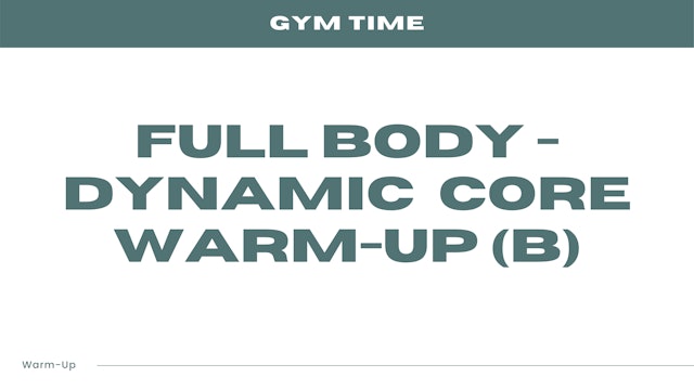 Full Body - Dynamic Core Warm-Up (B)