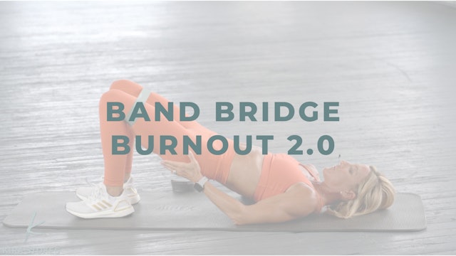 Band Bridge Burnout 2.0 (Endurance Strength)