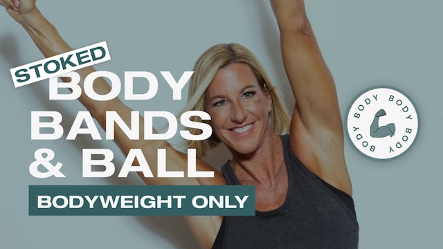 Stoked Body, Bands & Ball — Bodyweight Only