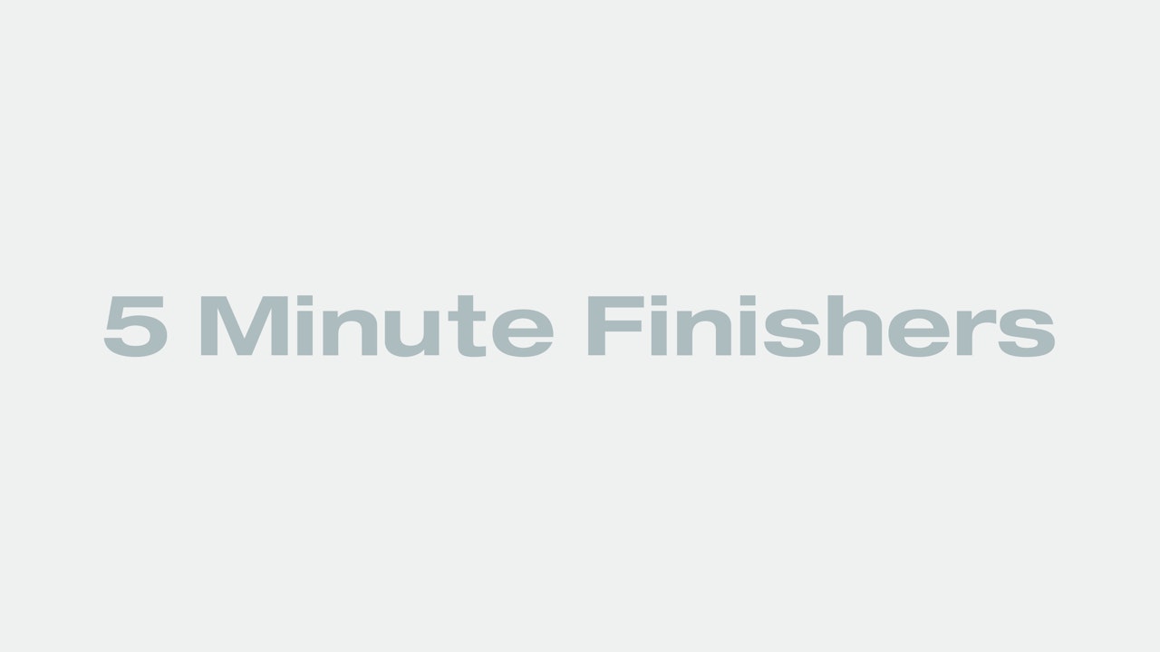 5 Minute Finishers
